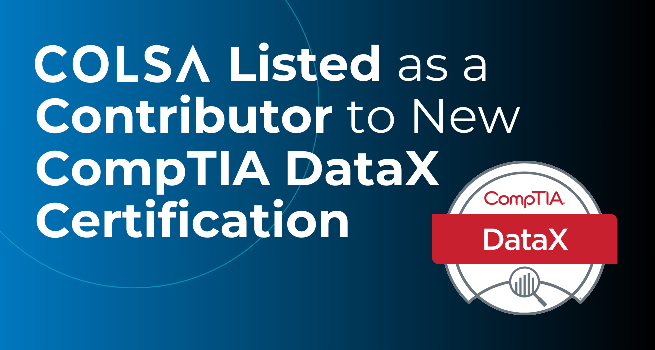 COLSA’s Director of Data Science Helps Develop New CompTIA DataX Certification 